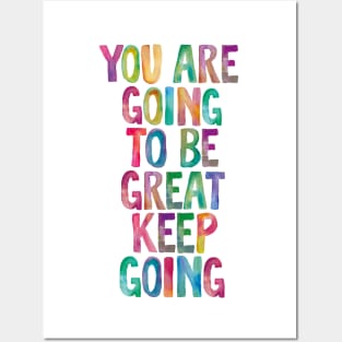 You Are Going to Be Great Keep Going Posters and Art